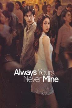 ALWAYS YOURS, NEVER MINE (TAGALOG)